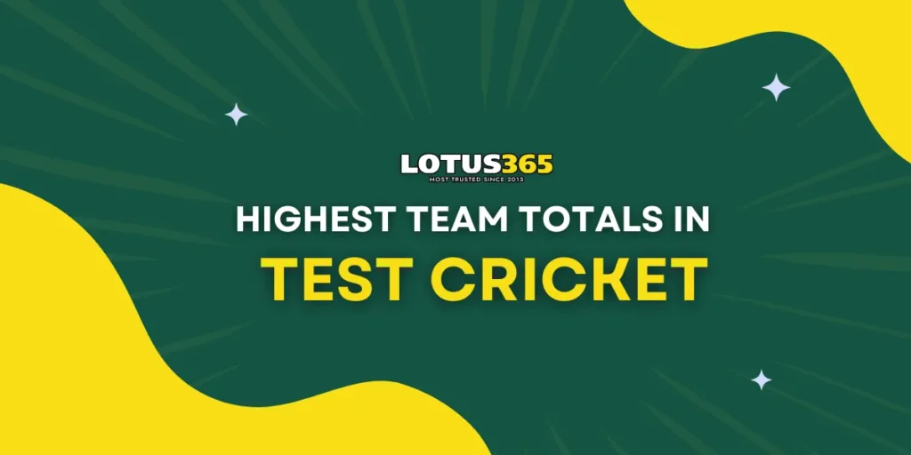 highest team totals in test cricket